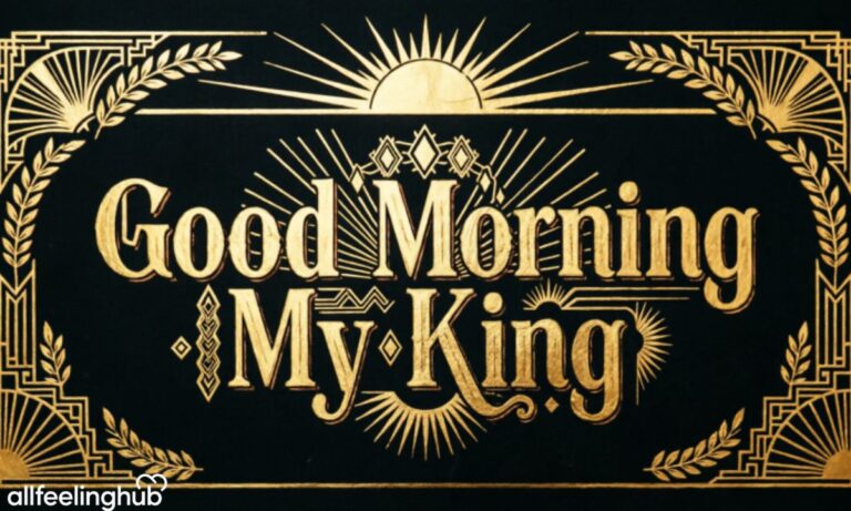 550+ Loving Good Morning My King Text Messages