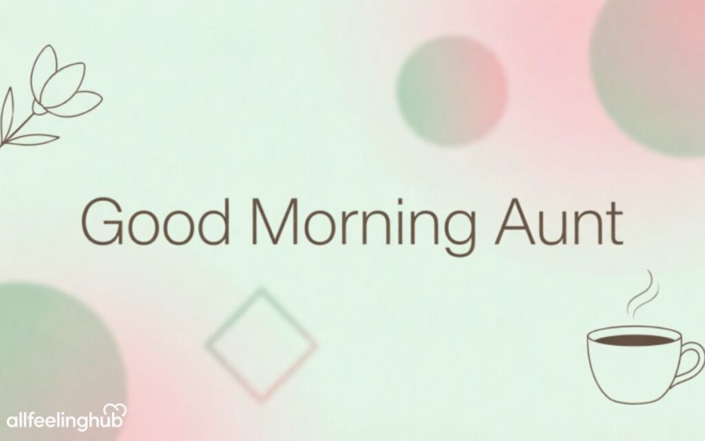 Good Morning Messages for Aunt on Special Occasions